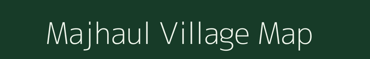 Majhaul village map in Bihar
