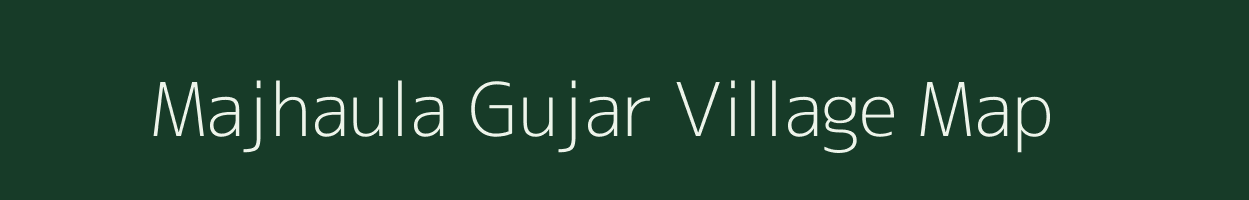 Majhaula Gujar village map in Uttar Pradesh