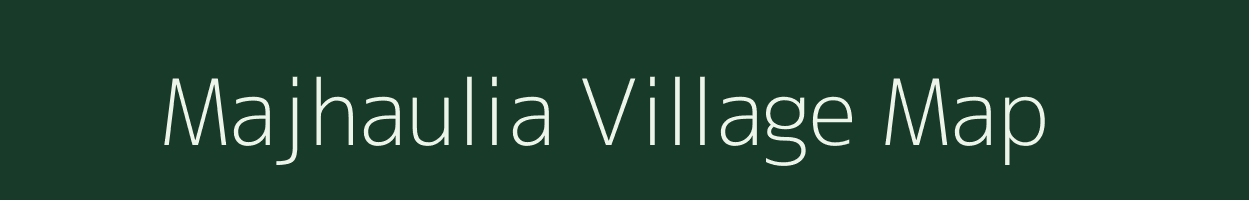 Majhaulia village map in Bihar