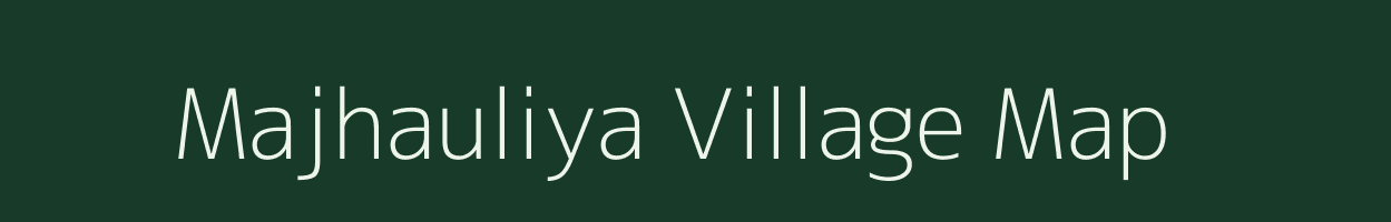 Majhauliya village map in Bihar