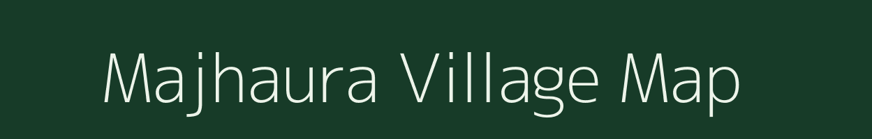 Majhaura village map in Bihar
