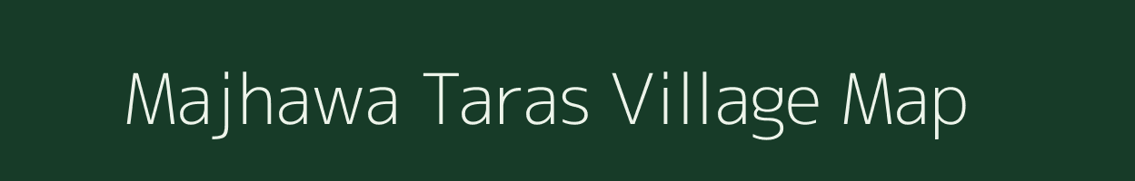 Majhawa Taras village map in Uttar Pradesh