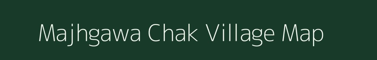 Majhgawa Chak village map in Madhya Pradesh