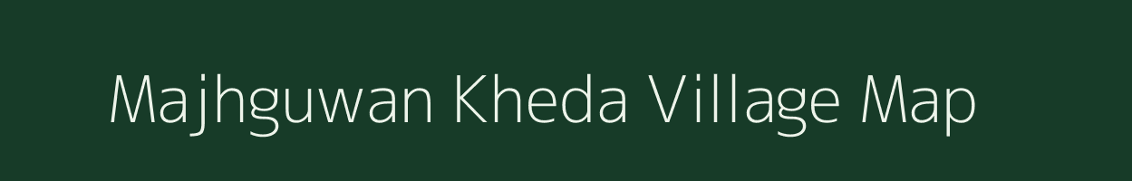 Majhguwan Kheda village map in Madhya Pradesh