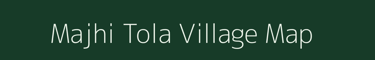 Majhi Tola village map in Chhattisgarh