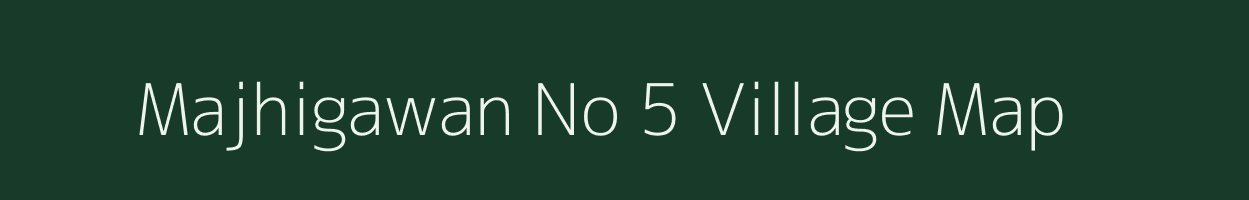 Majhigawan No 5 village map in Madhya Pradesh