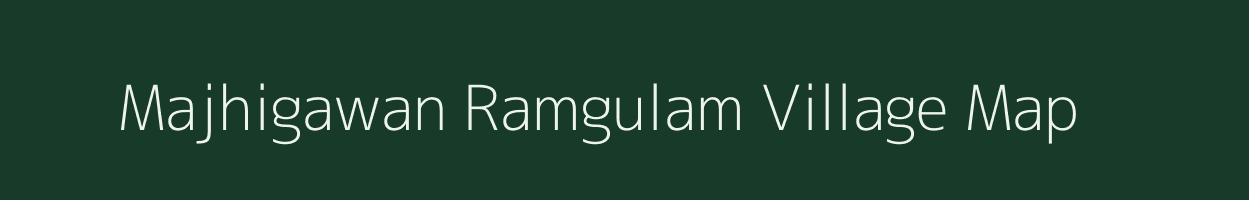 Majhigawan Ramgulam village map in Uttar Pradesh