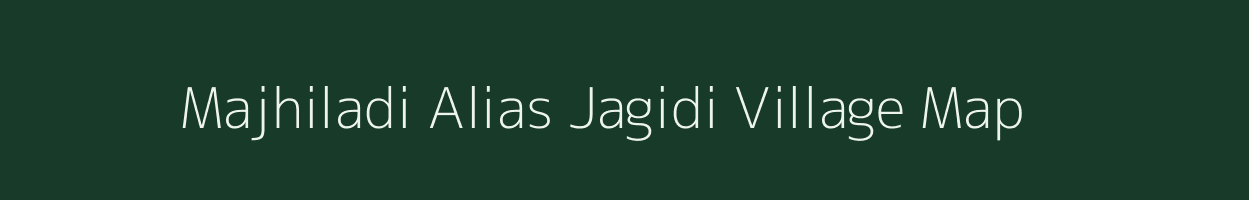 Majhiladi Alias Jagidi village map in Jharkhand