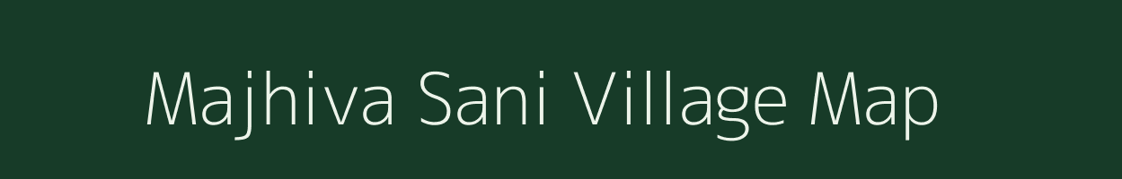 Majhiva Sani village map in Uttar Pradesh
