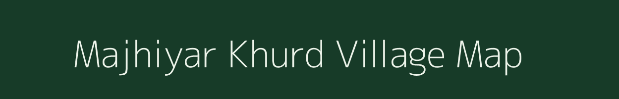 Majhiyar Khurd village map in Madhya Pradesh