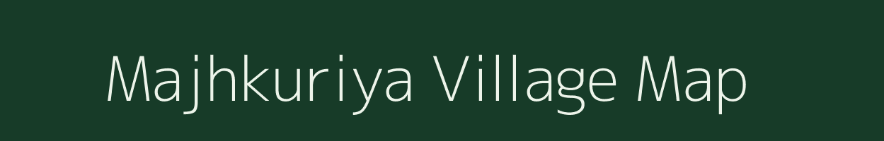 Majhkuriya village map in Uttar Pradesh