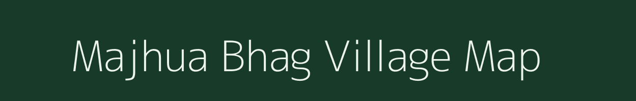 Majhua Bhag village map in Bihar