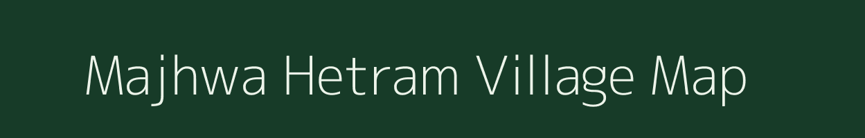 Majhwa Hetram village map in Uttar Pradesh