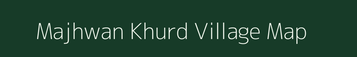 Majhwan Khurd village map in Uttar Pradesh