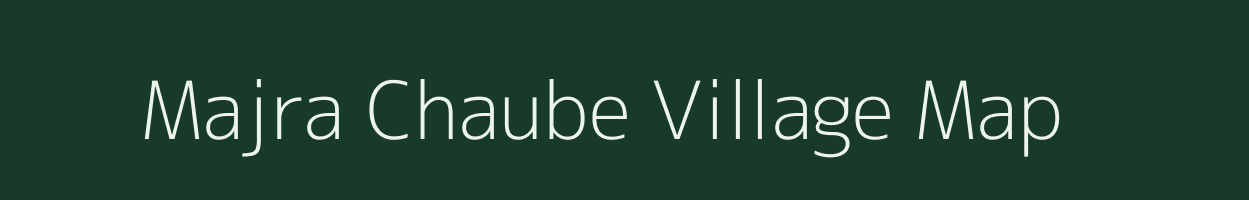 Majra Chaube village map in Uttar Pradesh