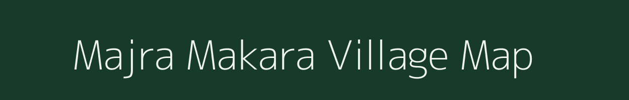 Majra Makara village map in Madhya Pradesh