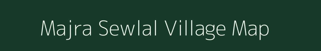 Majra Sewlal village map in Madhya Pradesh