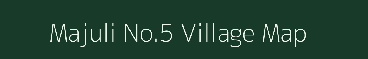 Majuli No.5 village map in Assam