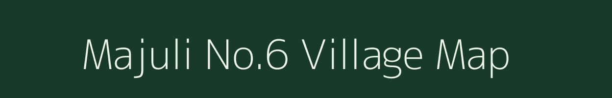 Majuli No.6 village map in Assam