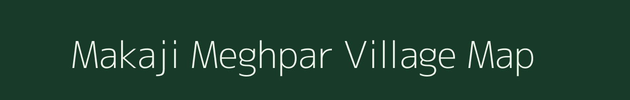 Makaji Meghpar village map in Gujarat