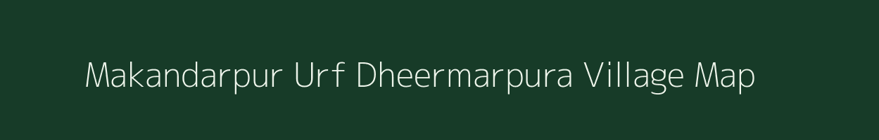 Makandarpur Urf Dheermarpura village map in Uttar Pradesh