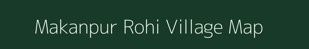 Makanpur Rohi village map in Uttar Pradesh