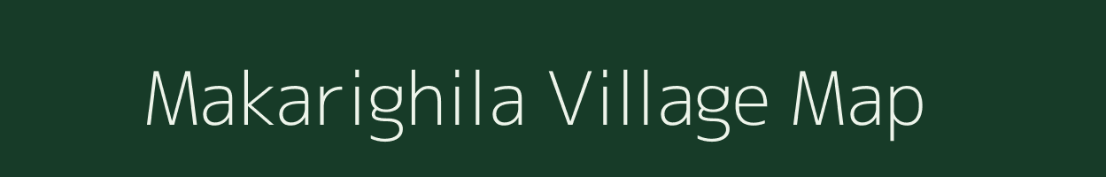 Makarighila village map in Assam