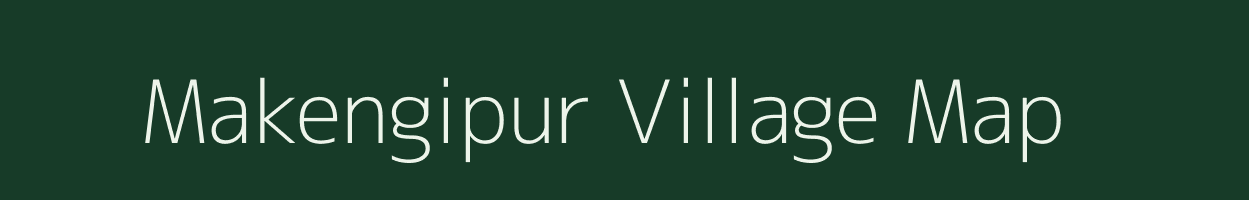 Makengipur village map in Assam