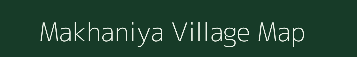 Makhaniya village map in Gujarat