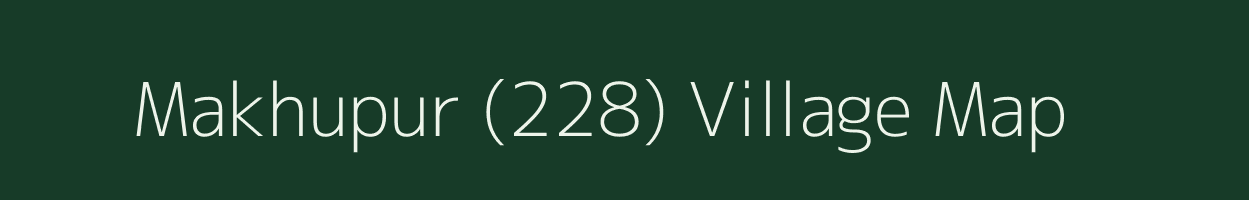 Makhupur (228) village map in Punjab