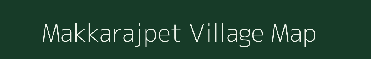 Makkarajpet village map in Andhra Pradesh