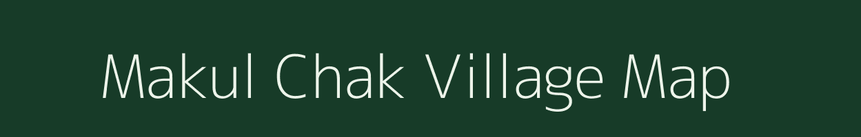 Makul Chak village map in West Bengal