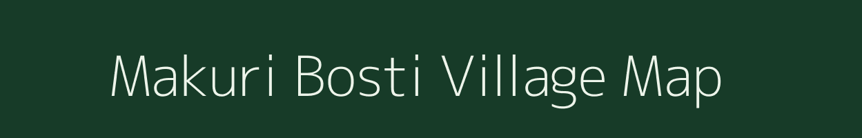 Makuri Bosti village map in Assam