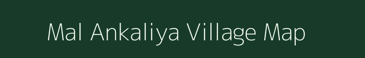 Mal Ankaliya village map in Gujarat