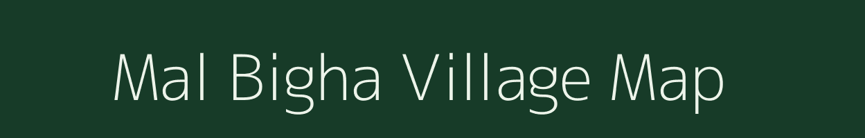 Mal Bigha village map in Bihar