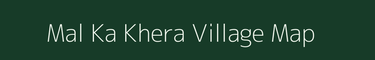 Mal Ka Khera village map in Rajasthan
