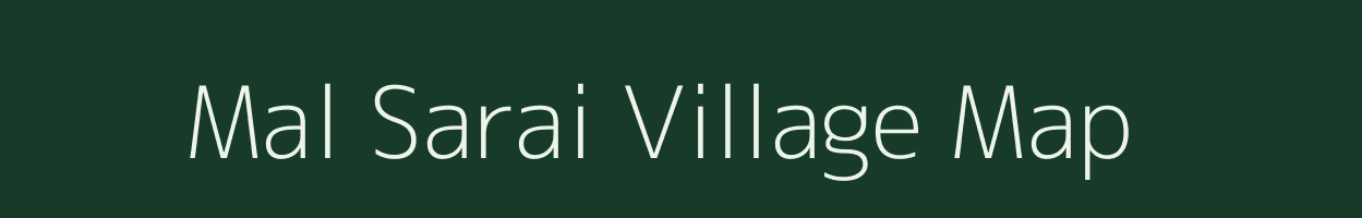 Mal Sarai village map in Uttar Pradesh