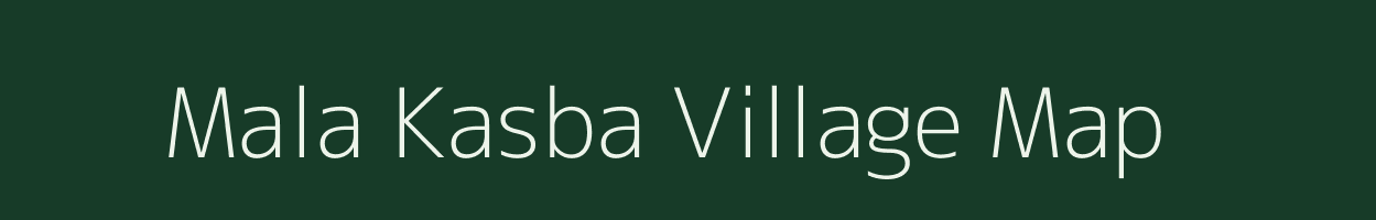 Mala Kasba village map in Rajasthan