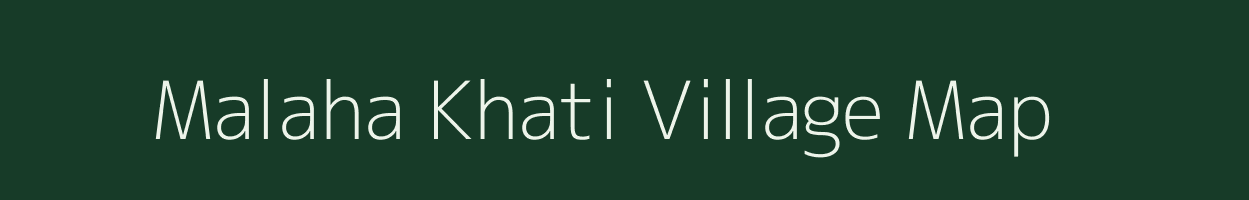 Malaha Khati village map in Assam