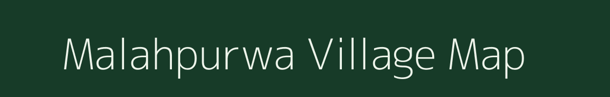 Malahpurwa village map in Bihar