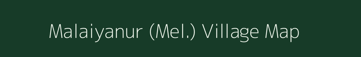 Malaiyanur (Mel.) village map in Tamil Nadu