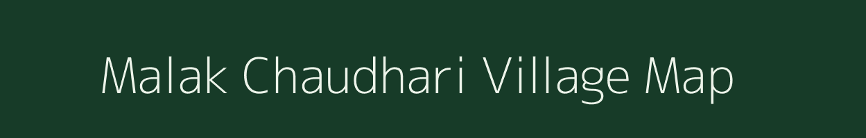 Malak Chaudhari village map in Uttar Pradesh