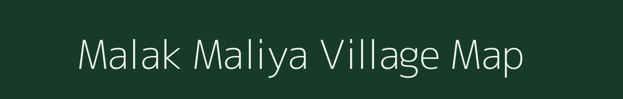 Malak Maliya village map in Rajasthan