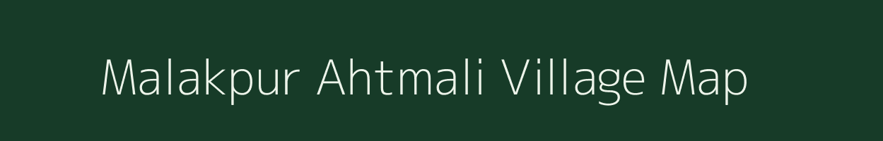 Malakpur Ahtmali village map in Uttar Pradesh