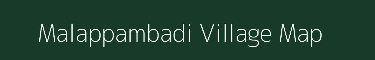 Malappambadi village map in Tamil Nadu