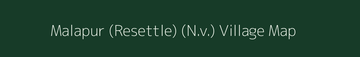 Malapur (Resettle) (N.v.) village map in Maharashtra