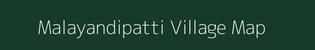 Malayandipatti village map in Tamil Nadu