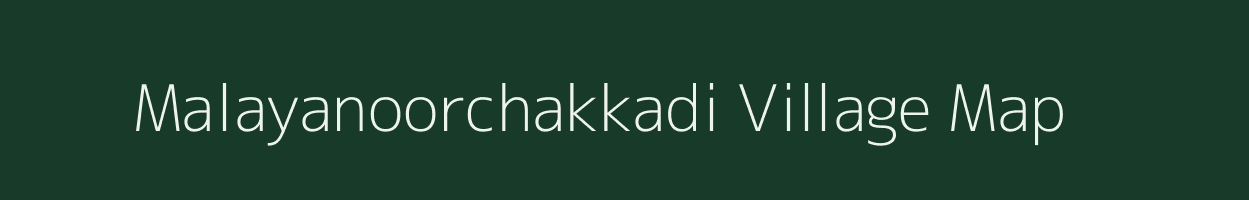 Malayanoorchakkadi village map in Tamil Nadu