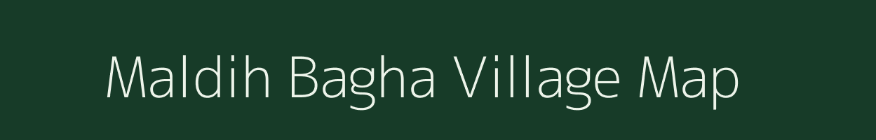 Maldih Bagha village map in Bihar