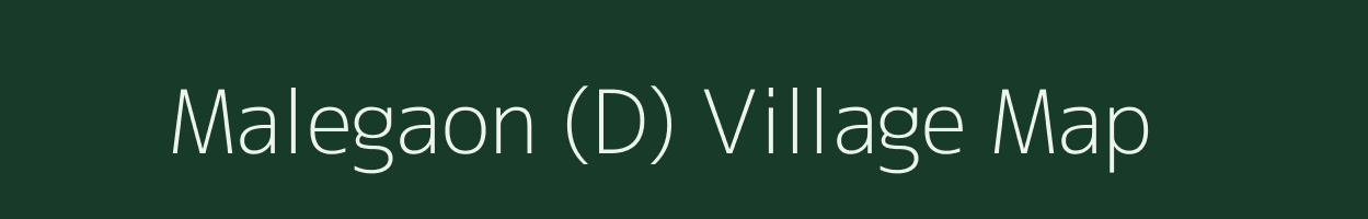 Malegaon (D) village map in Maharashtra